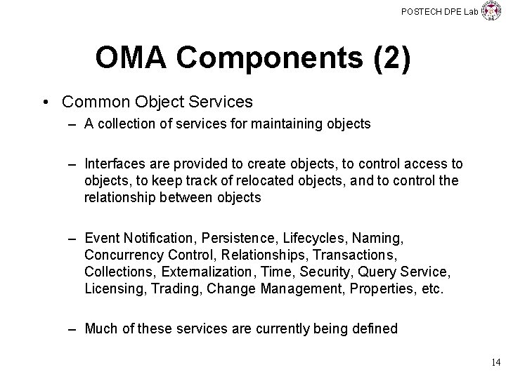 POSTECH DPE Lab OMA Components (2) • Common Object Services – A collection of