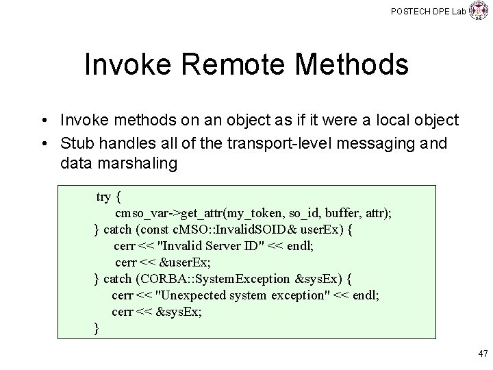 POSTECH DPE Lab Invoke Remote Methods • Invoke methods on an object as if