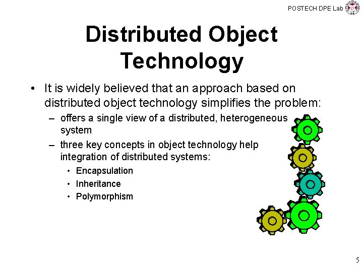 POSTECH DPE Lab Distributed Object Technology • It is widely believed that an approach