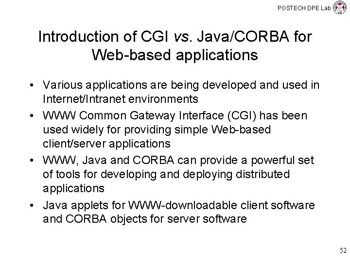 POSTECH DPE Lab Introduction of CGI vs. Java/CORBA for Web-based applications • Various applications