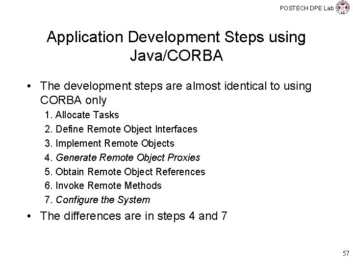 POSTECH DPE Lab Application Development Steps using Java/CORBA • The development steps are almost