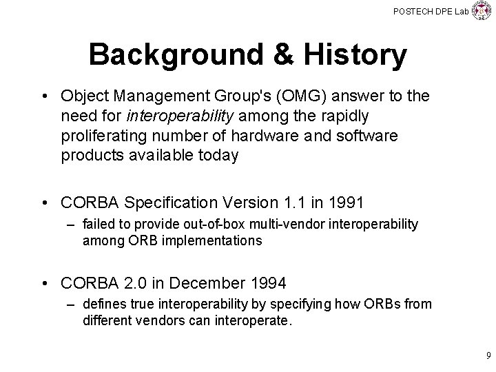 POSTECH DPE Lab Background & History • Object Management Group's (OMG) answer to the
