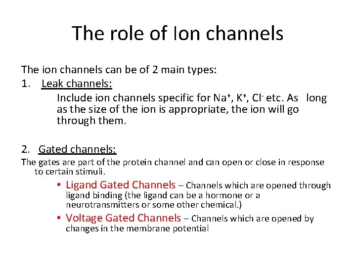 The role of Ion channels The ion channels can be of 2 main types: