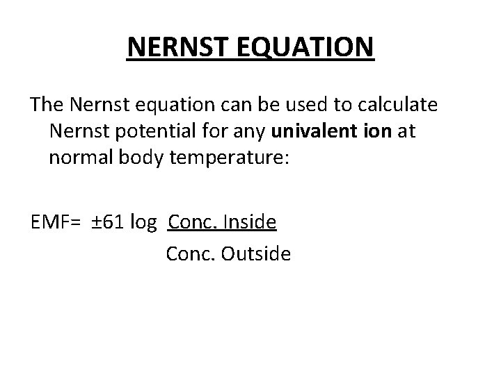 NERNST EQUATION The Nernst equation can be used to calculate Nernst potential for any