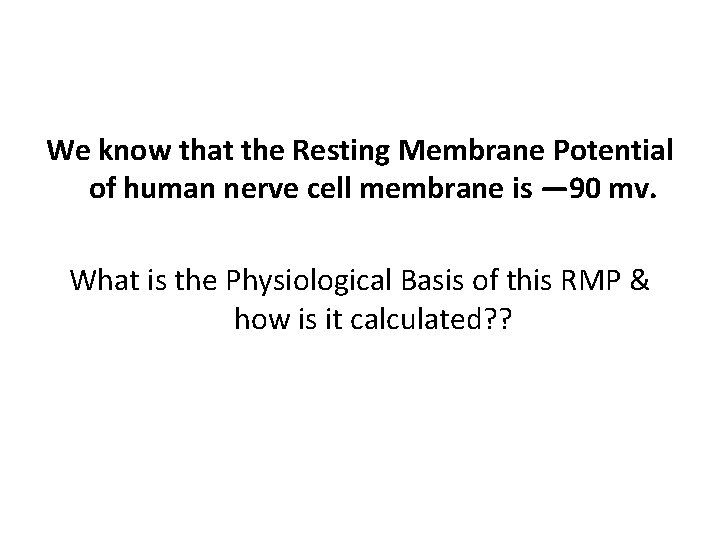 We know that the Resting Membrane Potential of human nerve cell membrane is —
