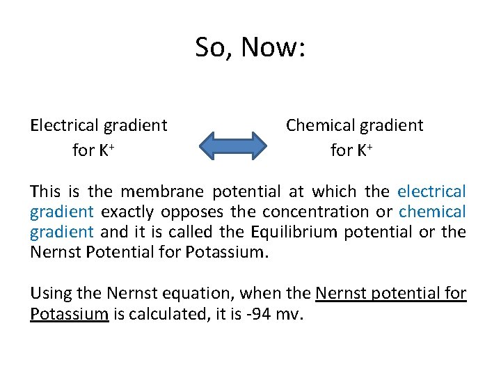 So, Now: Electrical gradient for K+ Chemical gradient for K+ This is the membrane