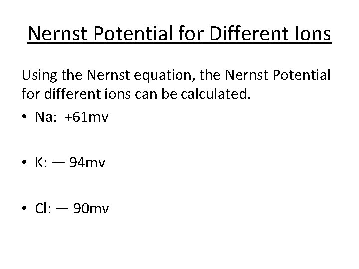 Nernst Potential for Different Ions Using the Nernst equation, the Nernst Potential for different