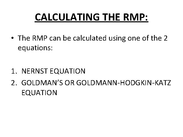 CALCULATING THE RMP: • The RMP can be calculated using one of the 2