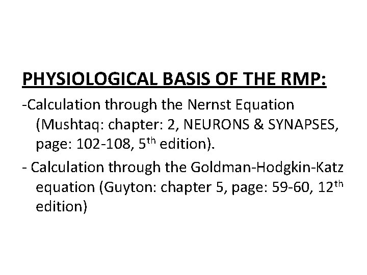 PHYSIOLOGICAL BASIS OF THE RMP: -Calculation through the Nernst Equation (Mushtaq: chapter: 2, NEURONS