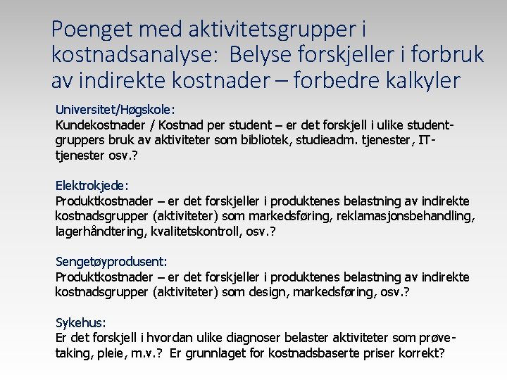 Poenget med aktivitetsgrupper i kostnadsanalyse: Belyse forskjeller i forbruk av indirekte kostnader – forbedre