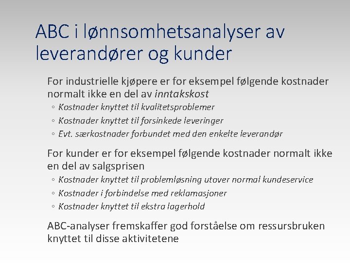 ABC i lønnsomhetsanalyser av leverandører og kunder For industrielle kjøpere er for eksempel følgende