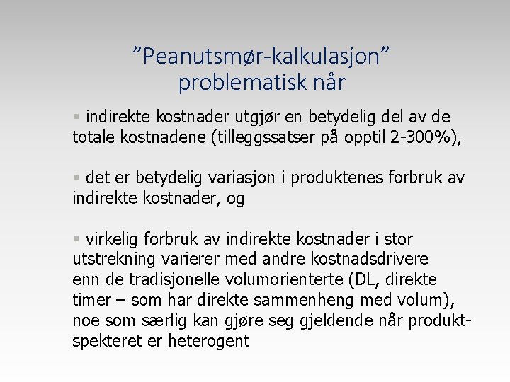 ”Peanutsmør-kalkulasjon” problematisk når § indirekte kostnader utgjør en betydelig del av de totale kostnadene