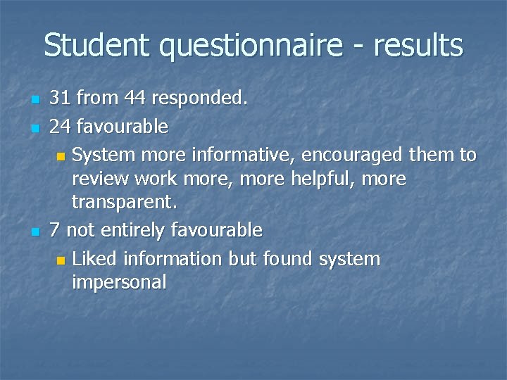 Student questionnaire - results n n n 31 from 44 responded. 24 favourable n
