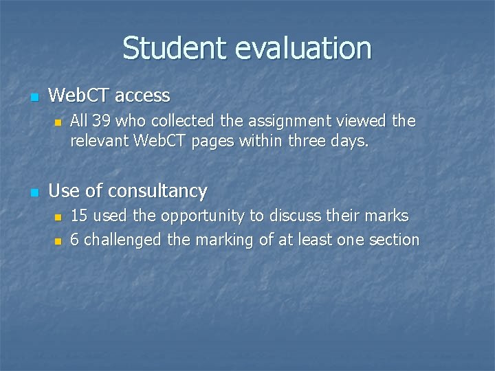 Student evaluation n Web. CT access n n All 39 who collected the assignment