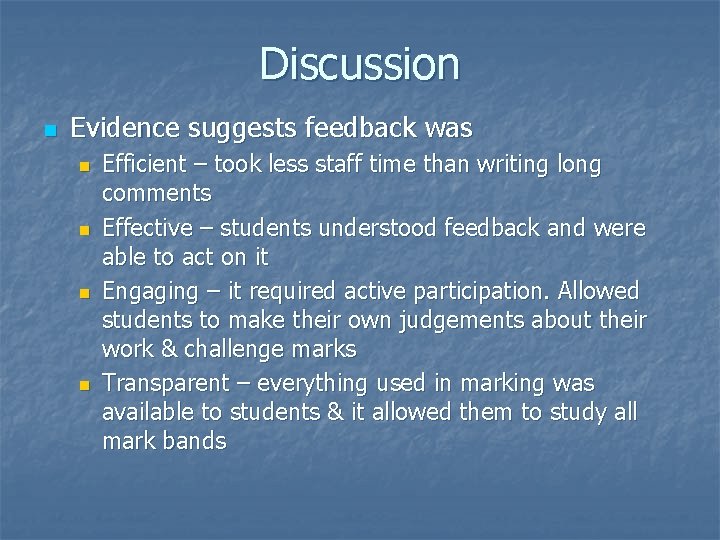 Discussion n Evidence suggests feedback was n n Efficient – took less staff time