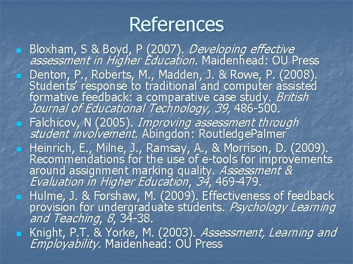 References n n n Bloxham, S & Boyd, P (2007). Developing effective assessment in