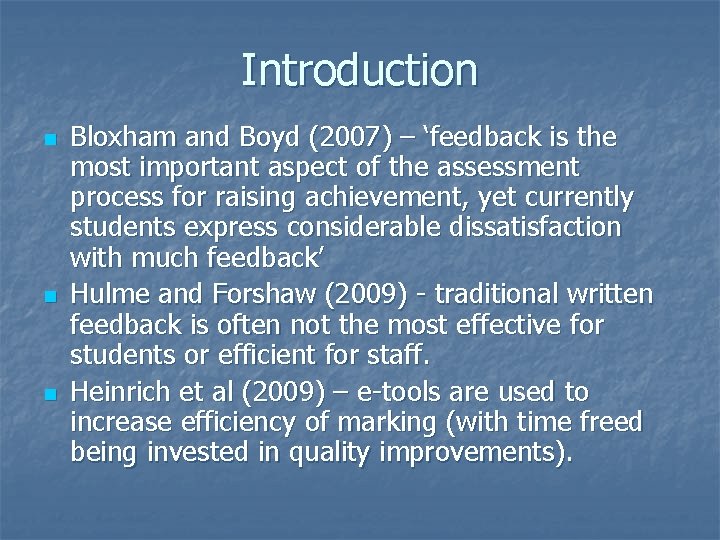 Introduction n Bloxham and Boyd (2007) – ‘feedback is the most important aspect of