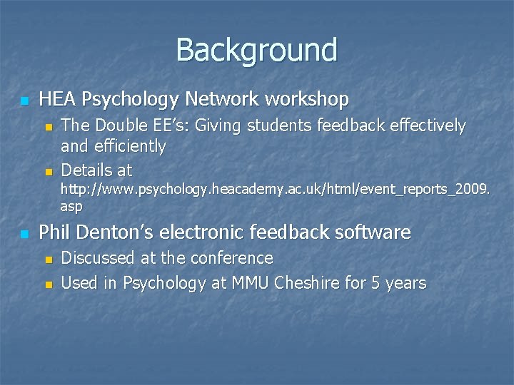 Background n HEA Psychology Networkshop n n The Double EE’s: Giving students feedback effectively