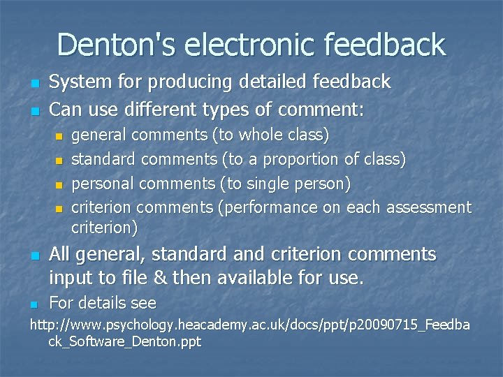 Denton's electronic feedback n n System for producing detailed feedback Can use different types