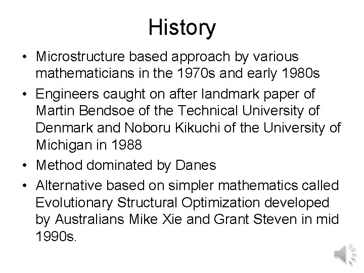 History • Microstructure based approach by various mathematicians in the 1970 s and early