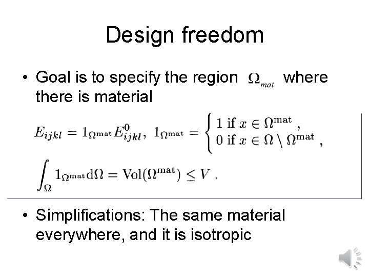 Design freedom • Goal is to specify the region there is material where •