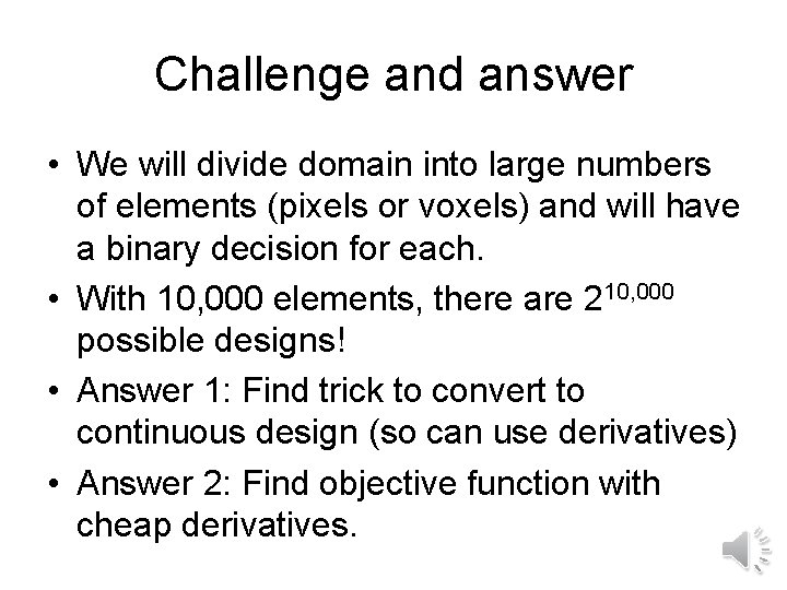 Challenge and answer • We will divide domain into large numbers of elements (pixels