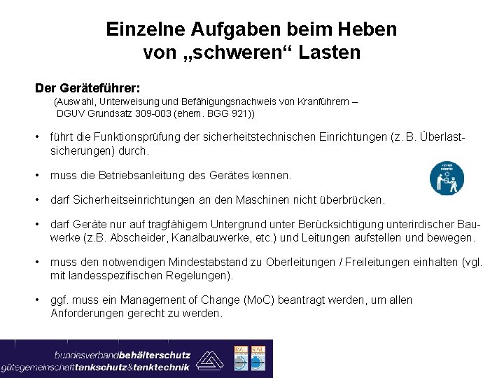 Einzelne Aufgaben beim Heben von „schweren“ Lasten Der Geräteführer: (Auswahl, Unterweisung und Befähigungsnachweis von