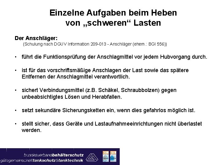 Einzelne Aufgaben beim Heben von „schweren“ Lasten Der Anschläger: (Schulung nach DGUV Information 209