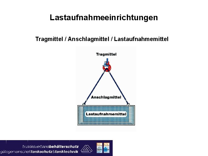 Lastaufnahmeeinrichtungen Tragmittel / Anschlagmittel / Lastaufnahmemittel 1 7 