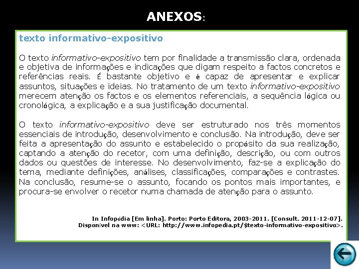 ANEXOS: texto informativo-expositivo O texto informativo-expositivo tem por finalidade a transmissão clara, ordenada e