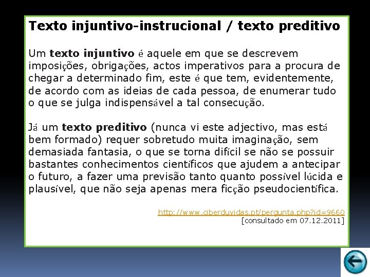 Texto injuntivo-instrucional / texto preditivo Um texto injuntivo é aquele em que se descrevem