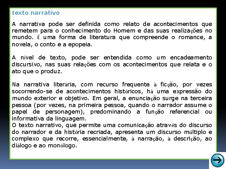 texto narrativo A narrativa pode ser definida como relato de acontecimentos que remetem para