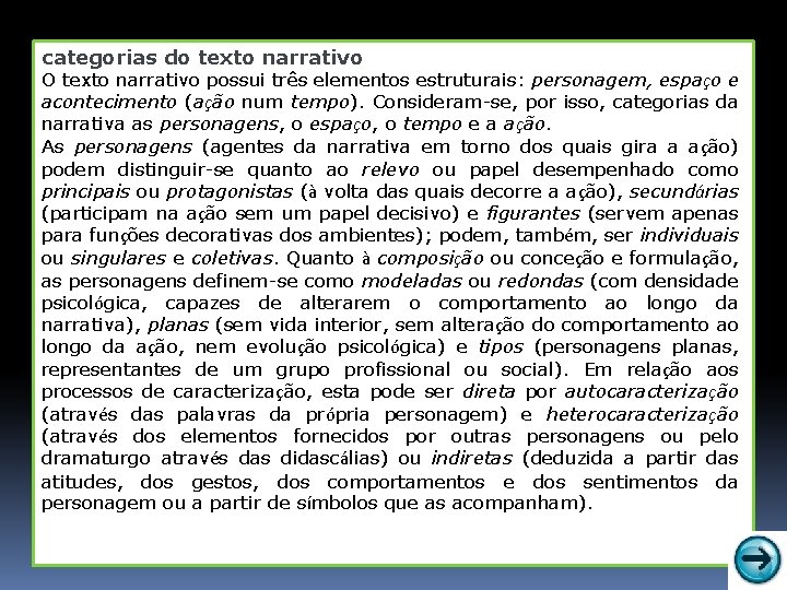 categorias do texto narrativo O texto narrativo possui três elementos estruturais: personagem, espaço e