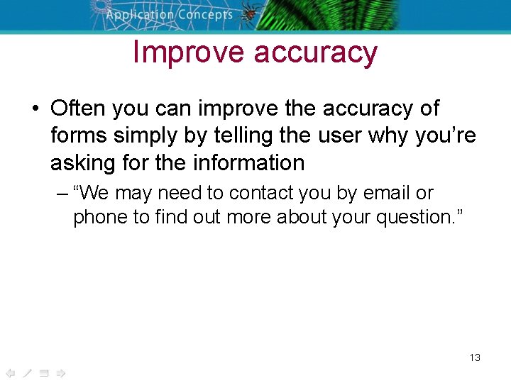 Improve accuracy • Often you can improve the accuracy of forms simply by telling