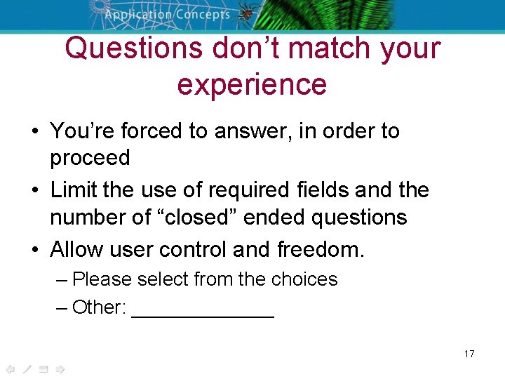 Questions don’t match your experience • You’re forced to answer, in order to proceed