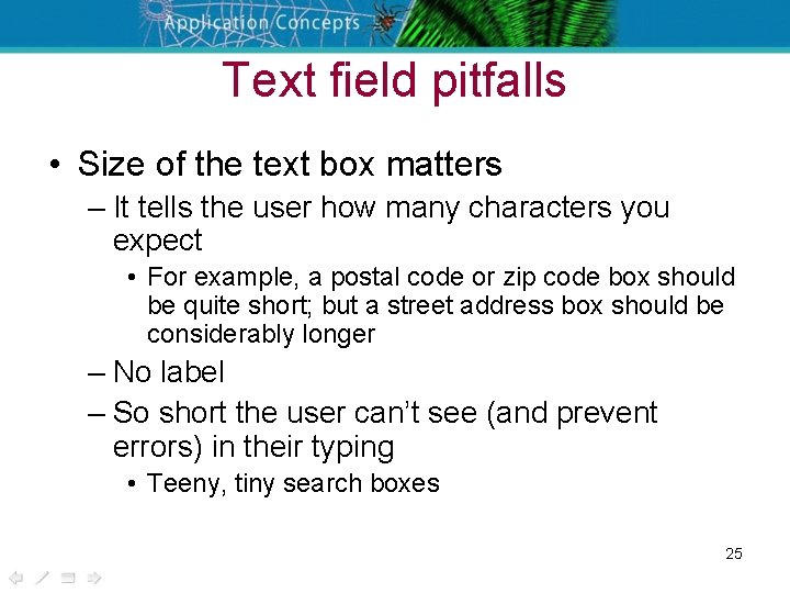 Text field pitfalls • Size of the text box matters – It tells the