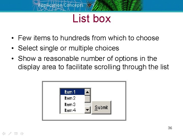 List box • Few items to hundreds from which to choose • Select single