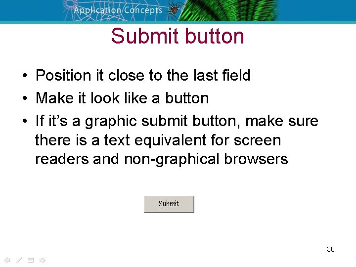 Submit button • Position it close to the last field • Make it look