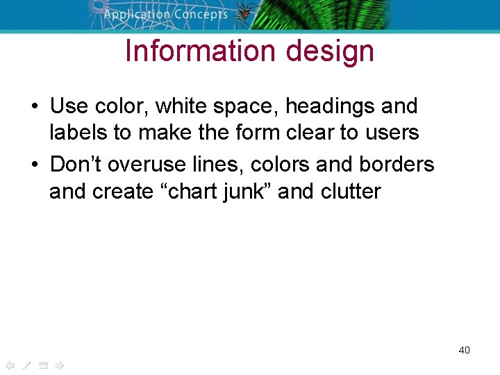 Information design • Use color, white space, headings and labels to make the form