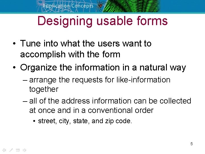 Designing usable forms • Tune into what the users want to accomplish with the