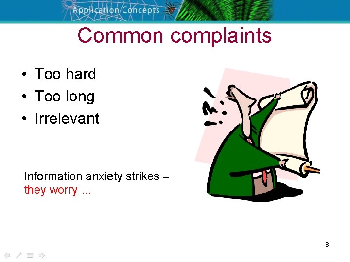 Common complaints • Too hard • Too long • Irrelevant Information anxiety strikes –