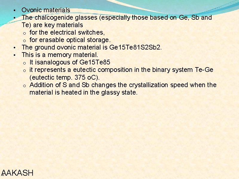 Ovonic materials The chalcogenide glasses (especially those based on Ge, Sb and Te) are