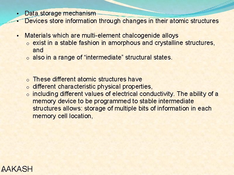  • • Data storage mechanism Devices store information through changes in their atomic