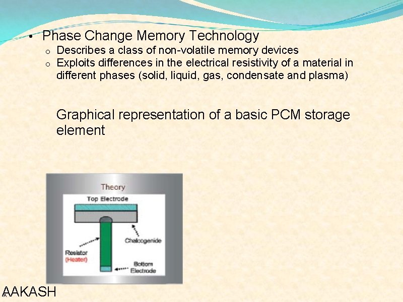  • Phase Change Memory Technology o o Describes a class of non-volatile memory