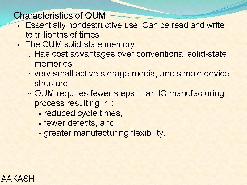 Characteristics of OUM • Essentially nondestructive use: Can be read and write to trillionths