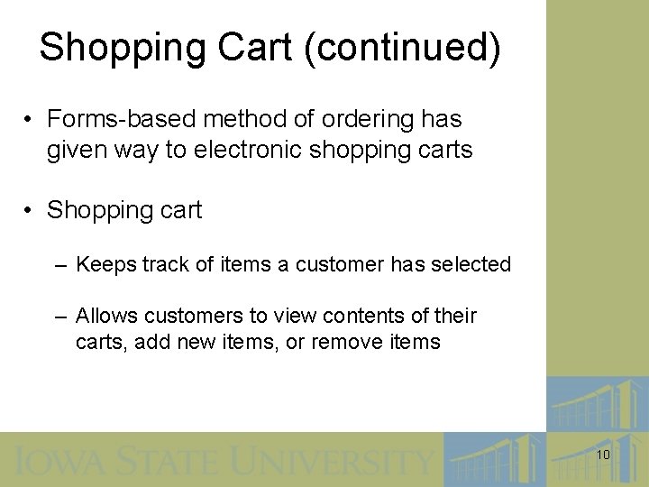 Shopping Cart (continued) • Forms-based method of ordering has given way to electronic shopping