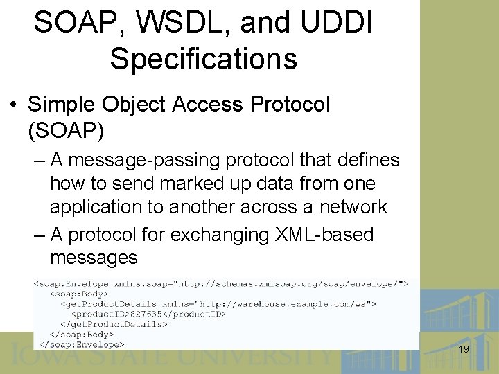 SOAP, WSDL, and UDDI Specifications • Simple Object Access Protocol (SOAP) – A message-passing