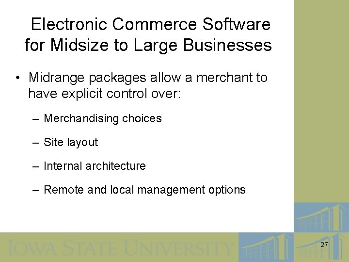 Electronic Commerce Software for Midsize to Large Businesses • Midrange packages allow a merchant
