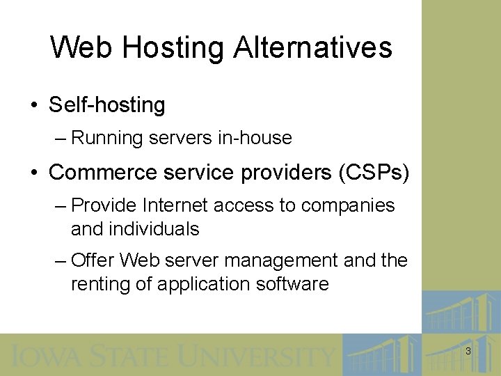 Web Hosting Alternatives • Self-hosting – Running servers in-house • Commerce service providers (CSPs)