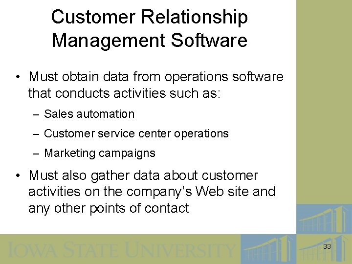 Customer Relationship Management Software • Must obtain data from operations software that conducts activities